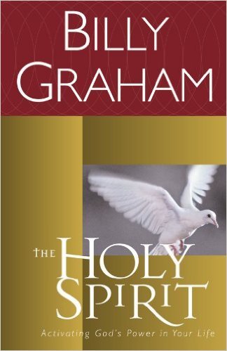 The Holy Spirit: Activating God's Power in Your Life - Billy Graham