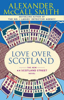Love Over Scotland: 44 Scotland Street - Alexander McCall Smith