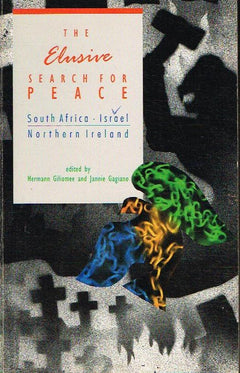 The Elusive Search for Peace: South Africa, Israel and Northern Island - Hermann Giliomee & Jannie Gagiano