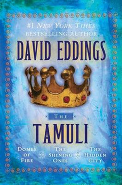 The Tamuli: Domes of Fire - The Shining Ones - The Hidden City - David Eddings