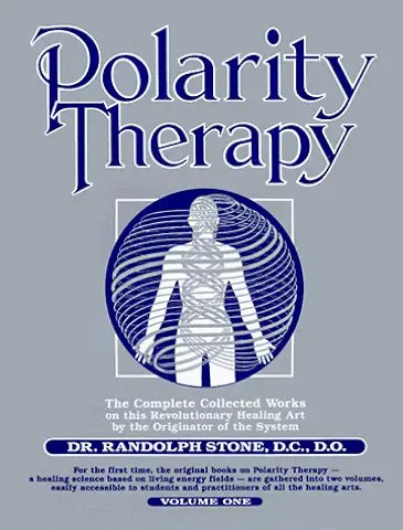 Polarity Therapy: The Complete Collected Works - Randolph Stone
