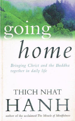 Going Home: Jesus and Buddha as Brothers - Thich Nhat Hanh