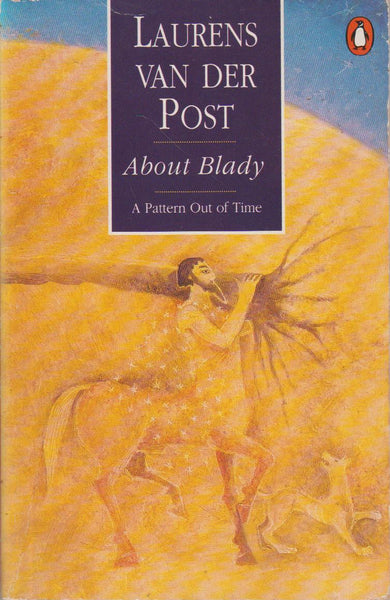 About Blady: A Pattern Out of Time - Laurens Van der Post