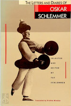 The Letters and Diaries of Oskar Schlemmer - Oskar Schlemmer