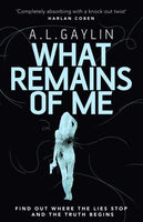 What Remains of Me - A. L. Gaylin