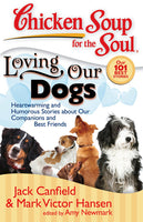 Chicken Soup for the Soul: Loving Our Dogs: Heartwarming and Humorous Stories about our Companions - Jack Canfield, M Victor Hansen,  A Newmark