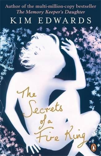 Secrets of a Fire King Kim Edwards