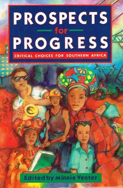Prospects for Progress: Critical Choices for Southern Africa - Minnie Venter