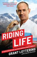 Riding Life: A South African Who Survived Death To Inspire Millions - Grant Lottering