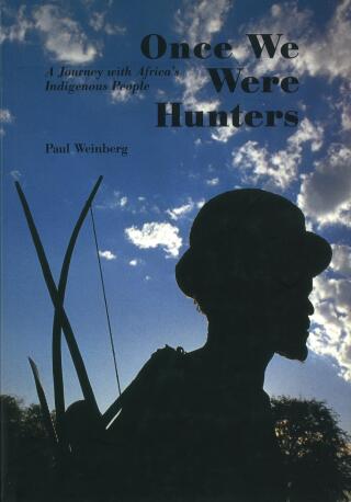 Once We Were Hunters: A Journey with Africa's Indigenous People - Paul Weinberg