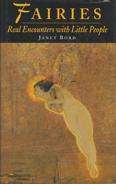 Fairies: Real Encounters with Little People - Janet Bord