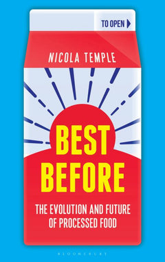 Best Before: The Evolution and Future of Processed Food - Nicola Temple