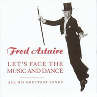 Fred Astaire - Let's Face The Music And Dance (All His Greatest Songs)