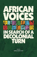 African Voices: In Search of a Decolonial Turn - Siphamandla Zondi