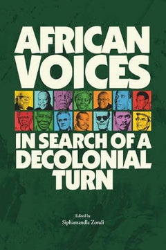 African Voices: In Search of a Decolonial Turn - Siphamandla Zondi