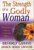 The Strength of a Godly Woman - Beverly LaHaye