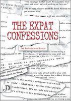 The Expat Confessions South Africans Abroad Speak Out! Ted Botha Jenni Baxter