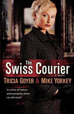 The Swiss Courier - Tricia Goyer & Mike Yorkey
