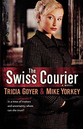 The Swiss Courier - Tricia Goyer & Mike Yorkey