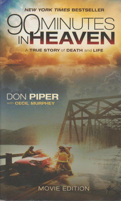 90 Minutes in Heaven A True Story of Death and Life Don Piper