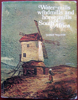 Water-mills windmills and horse-mills of South Africa James Walton