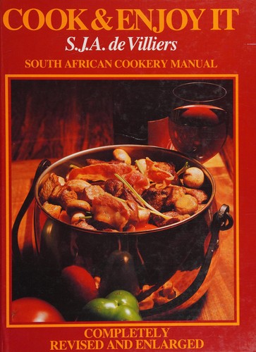 Cook and Enjoy it: South African Cookery Manual - S J A De Villiers