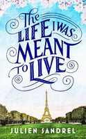 The Life I Was Meant to Live Julien Sandrel