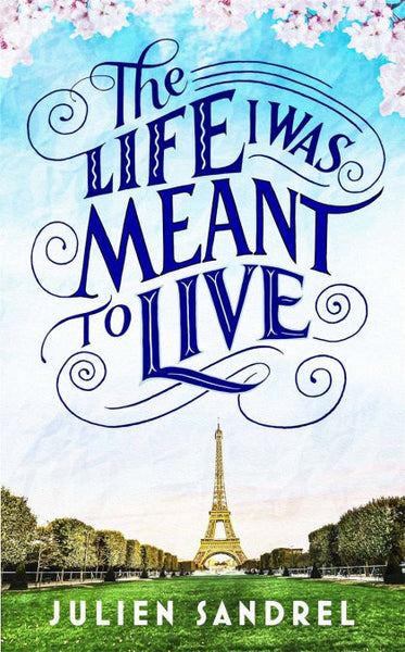 The Life I Was Meant to Live Julien Sandrel