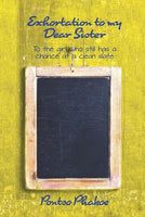 Exhortation to My Dear Sister: To the Girl Who Still Has a Chance at a Clean Slate - Pontso Phakoe