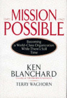Mission Possible: Becoming a World-class Organization While There's Still Time - Kenneth H. Blanchard & Terry Waghorn & Jim Ballard