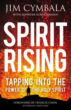 Spirit Rising: Tapping Into the Power of the Holy Spirit - Jim Cymbala & Jennifer Schuchmann