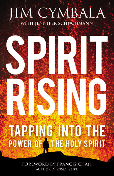 Spirit Rising: Tapping Into the Power of the Holy Spirit - Jim Cymbala & Jennifer Schuchmann