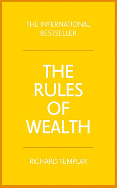 The Rules of Wealth: A Personal Code for Prosperity and Plenty - Richard Templar