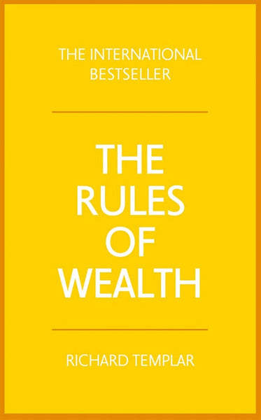 The Rules of Wealth: A Personal Code for Prosperity and Plenty - Richard Templar