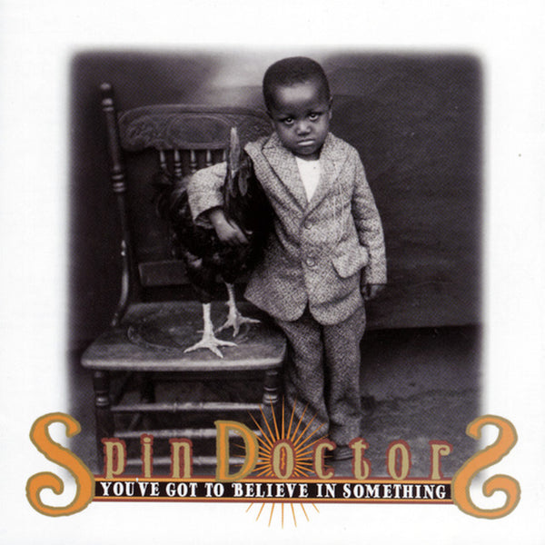 Spin Doctors - You've Got To Believe In Something