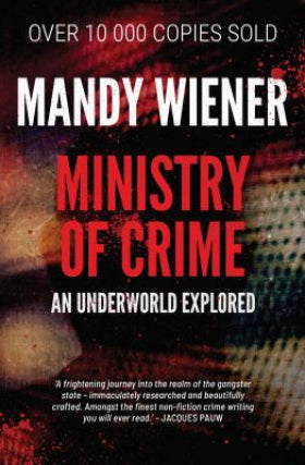 Ministry of Crime: An Underworld Explored - Mandy Wiener