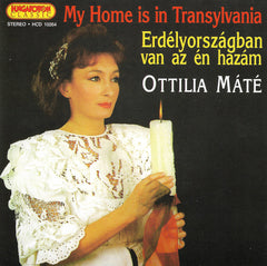 Ottilia Mate - My Home Is In Transylvania / Erdelyorszagban Van Az En Hazam