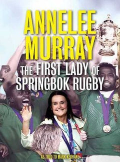 Annelee Murray: The First Lady of Springbok Rugby - M. Keohane
