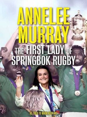 Annelee Murray: The First Lady of Springbok Rugby - M. Keohane