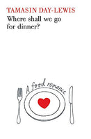 Where Shall We Go for Dinner? Tamasin Day-Lewis