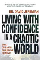 Living with Confidence in a Chaotic World: What on Earth Should We Do Now? - David Jeremiah