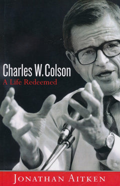 Charles W. Colson A Life Redeemed Jonathan Aitken