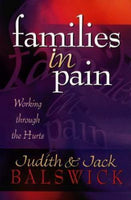 Families in Pain: Working Through the Hurts Judith Balswick & Jack O. Balswick