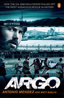 Argo: How the CIA and Hollywood Pulled Off the Most Audacious Rescue in History - Antonio J. Mendez & Matt Baglio