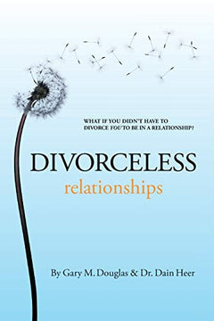 Divorceless Relationships - Gary M. Douglas & Dain Heer