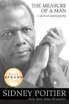 The Measure of a Man: A Spiritual Autobiography - Sidney Poitier
