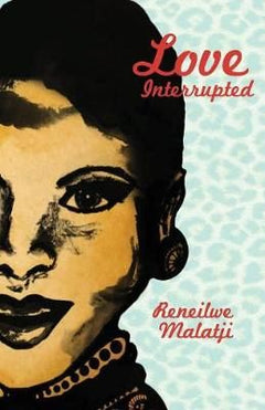 Love Interrupted - Reneilwe Malatji