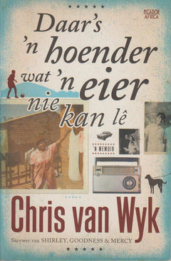 Daar 's 'n hoender wat 'eier nie kan le: 'n memoir - Chris Van Wyk