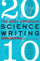 The Best American Science Writing 2010 - Jerome Groopman & Jesse Cohen
