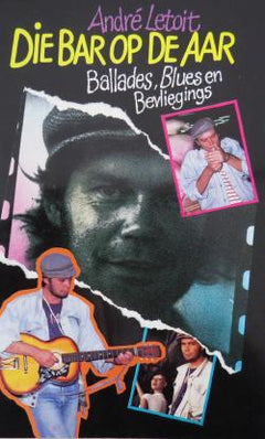 Die bar op De Aar: ballades, blues en bevliegings - Andre Letoit